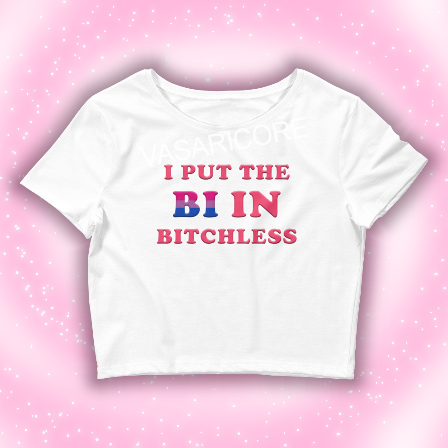 I PUT THE BI IN BITCHLESS