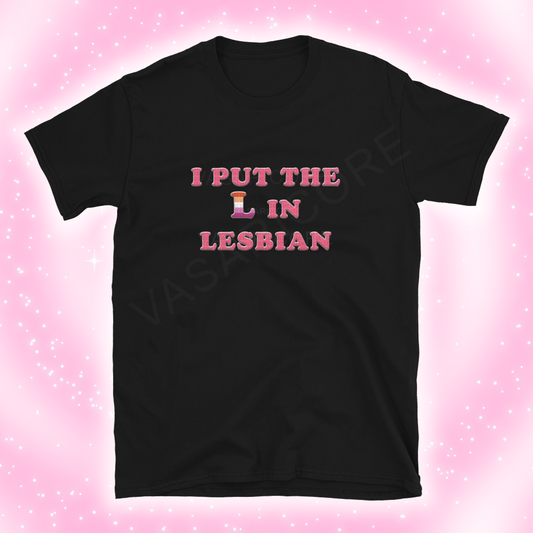 I PUT THE L IN LESBIAN